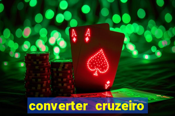 converter cruzeiro para real